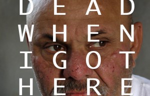 Dead when I got here – Documentary Film