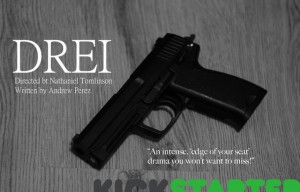 INTENSE DRAMA ‘DREI’ RECEIVES THE KICKSTARTER TREATMENT