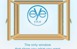 Eye+ : The only window that shows you what you want…