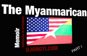 The Myanmarican: A Memoir Of An American In Myanmar
